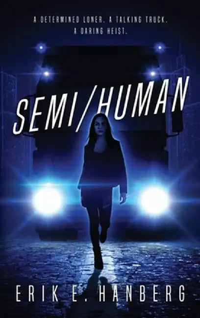 Semi/Human by Erik E. Hanberg
