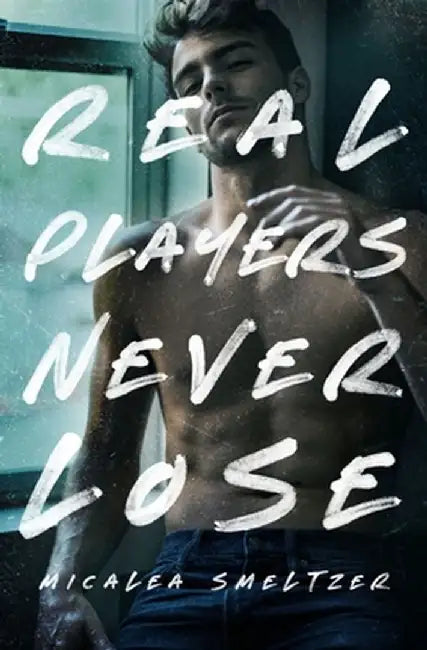 Real Players Never Lose by Micalea Smeltzer