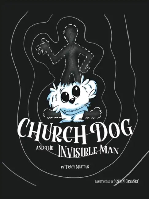 Church Dog & the Invisible Man by Tracy Mattes