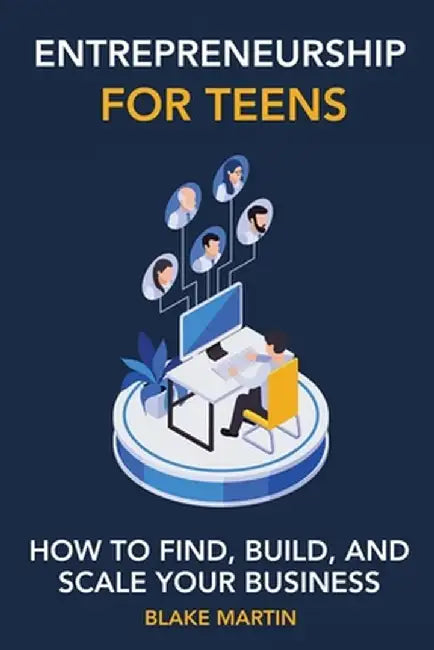 Entrepreneurship for Teens by Blake Reynolds Martin