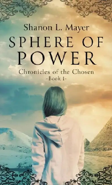 Sphere of Power: Chronicles of the Chosen, Book 1 by Shanon L. Mayer