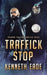 Traffick Stop by Kenneth Eade