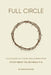 Full Circle: SOLILOQUIES OF A SEARCHING HUMAN HEART Full Circle: It's not about you, but it really is. by Peter Gautchier