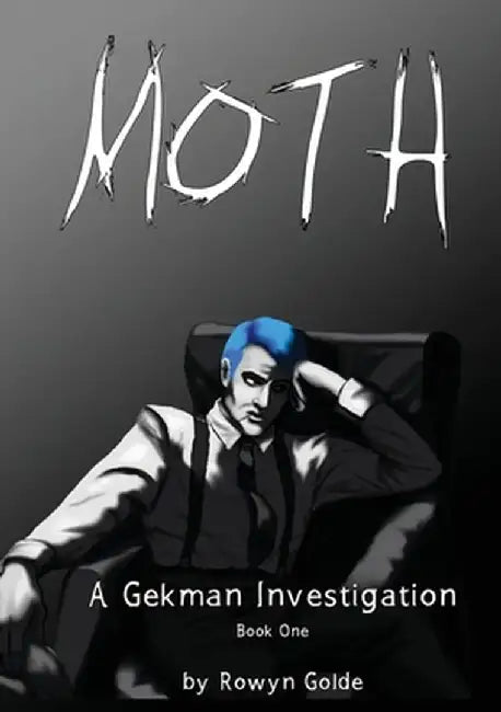 Moth: A Gekman Investigation by Rowyn Golde