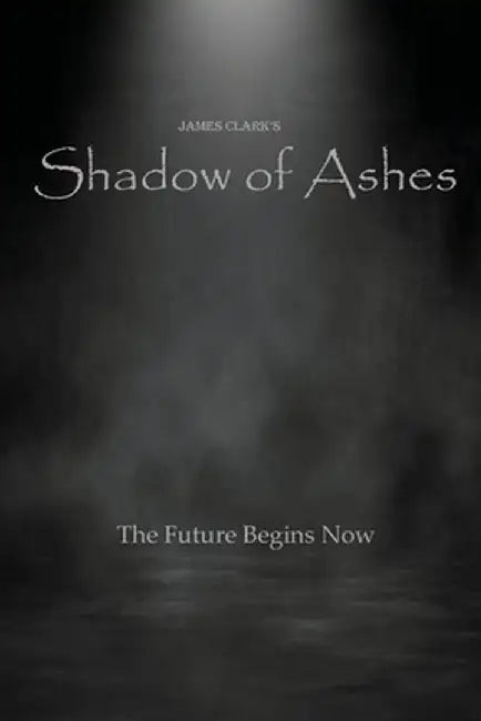 Shadow of Ashes by James Clark