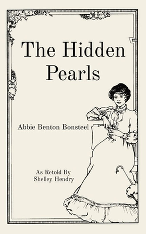 The Hidden Pearls: As Retold By Shelley Hendry by Abbie Benton Bonsteel