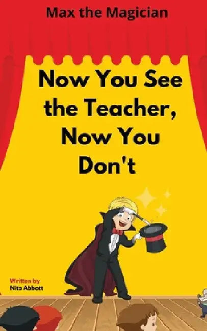 Now You See the Teacher, Now You Don't: Max the Magician by Nita Abbott