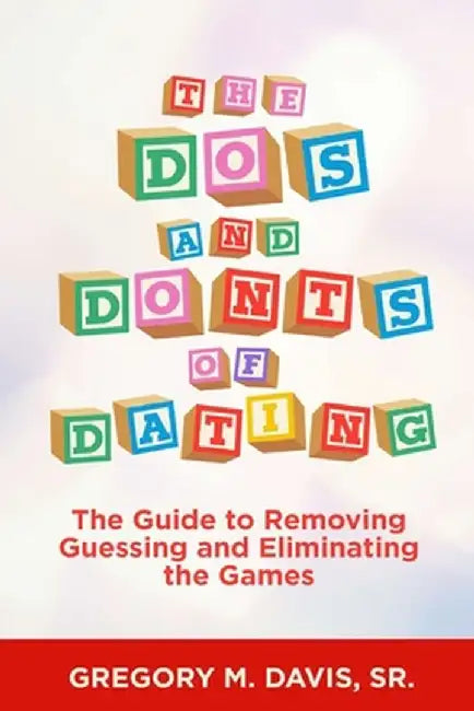 The Dos and Don'ts of Dating by Gregory M. Davis