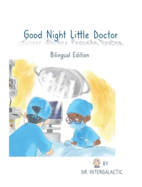 Good Night Little Doctor, Buenas Noches Pequeño Doctor by Doctor Intergalactic