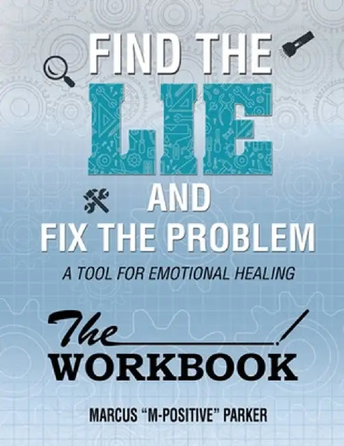 The Workbook (Find the Lie Fix The Problem) by Marcus Allen Parker
