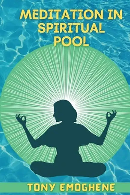 Meditation In a Spiritual Pool by Tony Emoghene