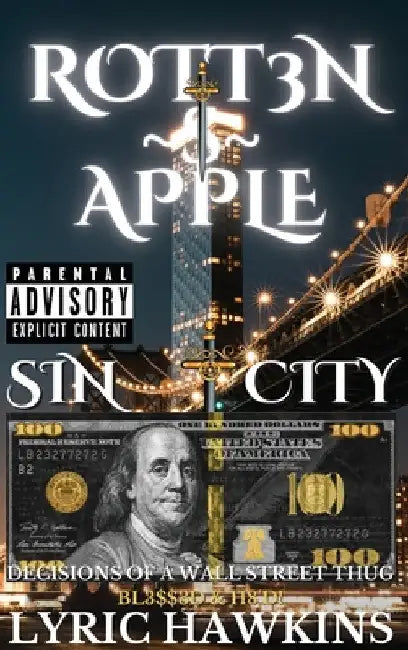 Rott3n $ Apple: Decisions of a Wall Street Thug Bl3$$3d & H8'd! by Lyric Hawkins