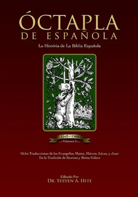 ÓCTAPLA de la Biblia Española Volumen I: Los Evangelios del Nuevo Testamento en un formato de 8 columnas by Steven a. Hite