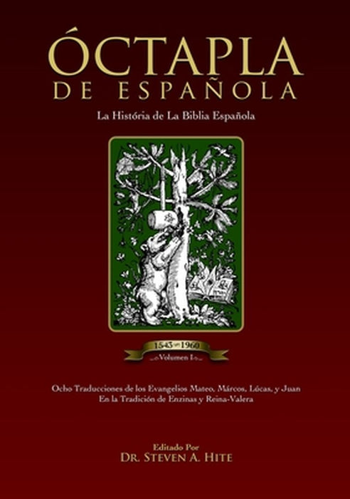 ÓCTAPLA de la Biblia Española Volumen I: Los Evangelios del Nuevo Testamento en un formato de 8 columnas by Steven a. Hite
