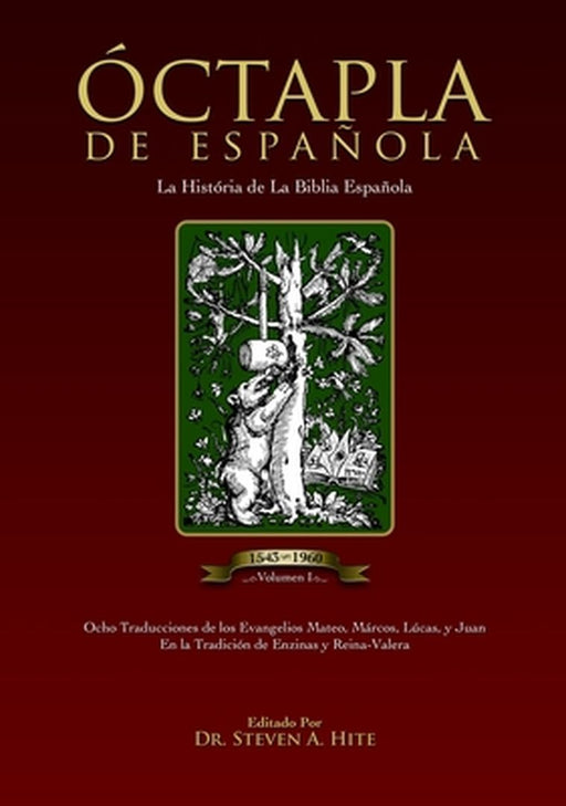 ÓCTAPLA de la Biblia Española Volumen I: Los Evangelios del Nuevo Testamento en un formato de 8 columnas by Steven a. Hite