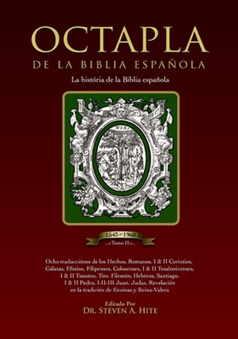 OCTAPLA de la Biblia Española La Història de La Biblia Española Volumen II Hechos - Revelación by Steven a. Hite