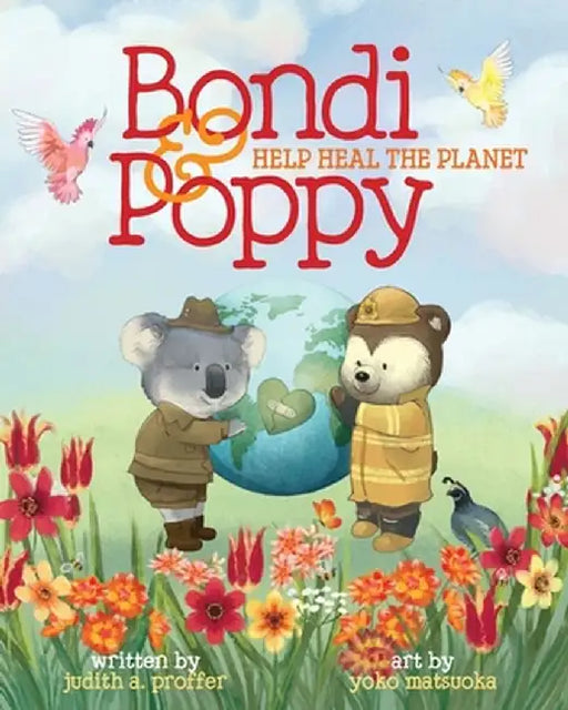 Bondi & Poppy Help Heal the Planet by Judith A. Proffer
