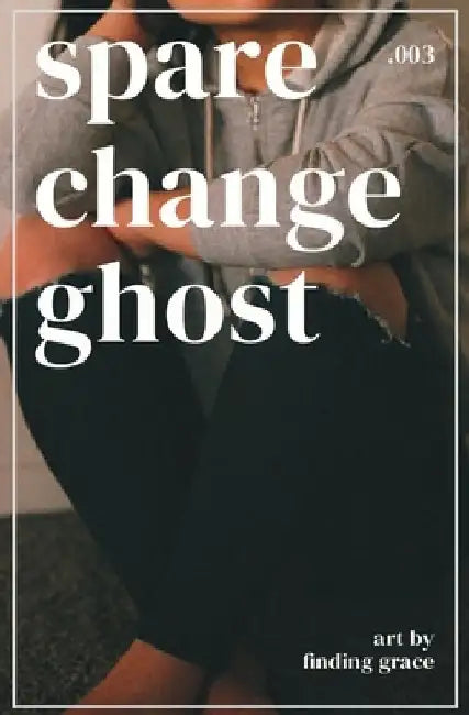 spare change ghost .003 by Grace Gellatly