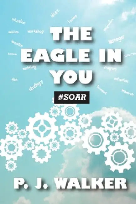 The Eagle In You #Soar by Patrick J. Walker