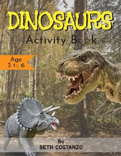 Dinosaurs Activity Book - Age 3 to 6 by Beth Costanzo