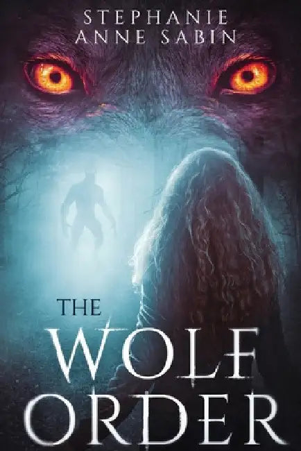 The Wolf Order by Stephanie Anne Sabin