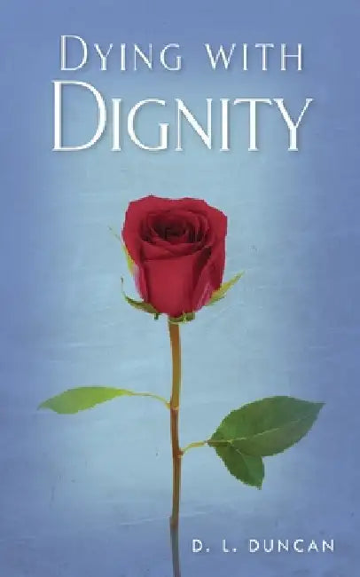 Dying with Dignity by Debbie L. Duncan