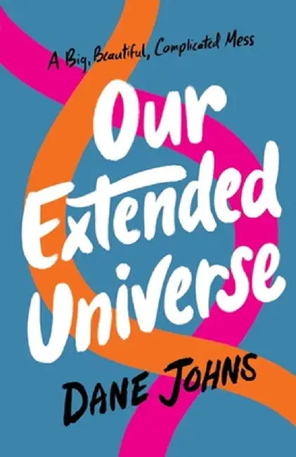 Our Extended Universe by Dane C. Johns