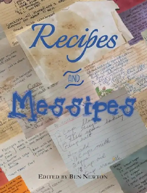 Recipes and Messipes by Ben Newton