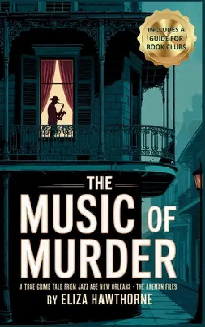 The Music of Murder: Unsolved Murders, Jazz Panic, and the Legend That Haunted a City by Hawthorne, Eliza