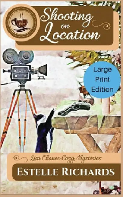 Shooting on Location: Large Print Edition by Estelle Richards