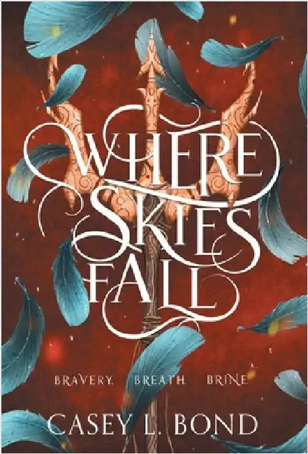 Where Skies Fall by Bond, Casey L.