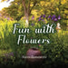 Fun with Flowers by Karen Benveniste