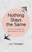 Nothing Stays The Same: How to Heal After the Heartbreak of Divorce by Lori Tartaglia