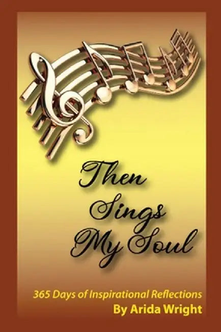 Then Sings My Soul by Arida Wright