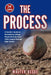 The Process: A Family's Guide to Developing College Ready Recruits from Little League through High School by Walter Beede