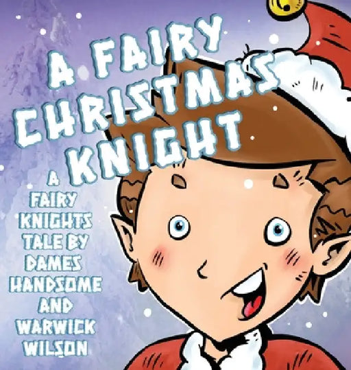 A Fairy Knight Christmas: A Poetic Pictoral Adventure by Dames Handsome