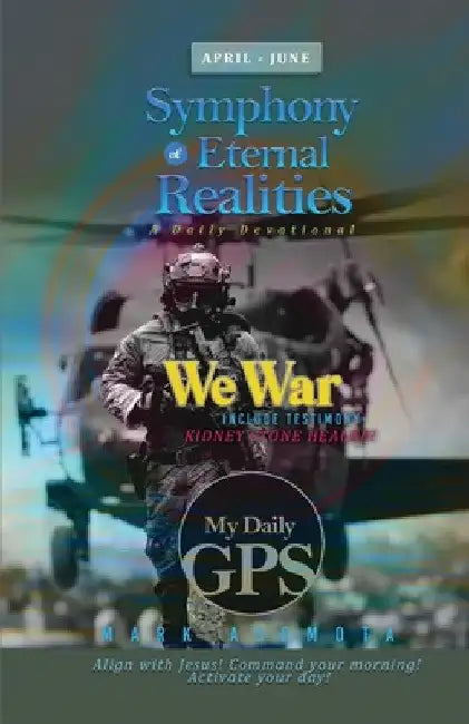 My Daily GPS - Symphony of Eternal realities April to June by Mark F. Asemota