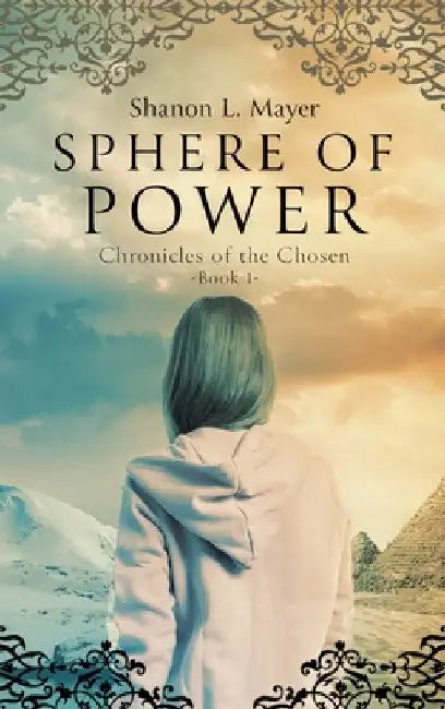 Sphere of Power: Chronicles of the Chosen, book 1 by Shanon L. Mayer