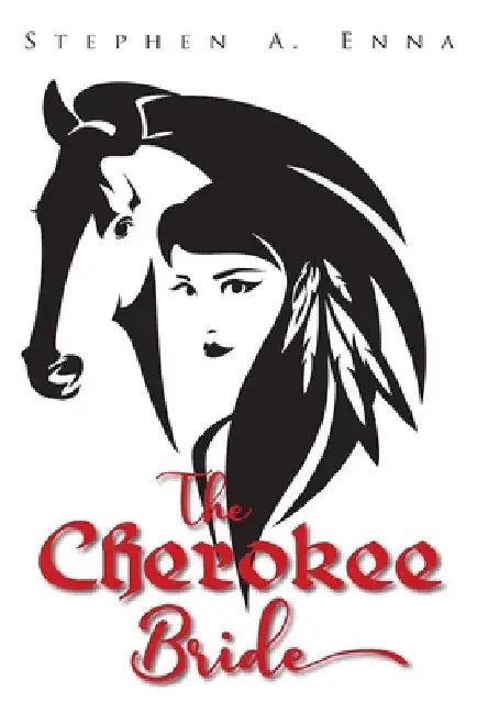 The Cherokee Bride by Stephen a. Enna