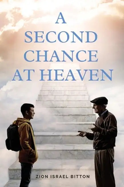 A Second Chance at Heaven by Zion Israel Bitton