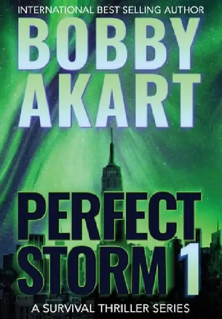 Perfect Storm 1: Post Apocalyptic Survival Thriller by Bobby Akart