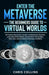 Enter the Metaverse - The Beginners Guide to Virtual Worlds: NFT Games, Play-to-Earn, GameFi, and Blockchain Entertainment such as Axie Infinity, Dece by Chris Collins