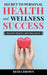 Secret To Personal Health And Wellness Success by Beira Brown