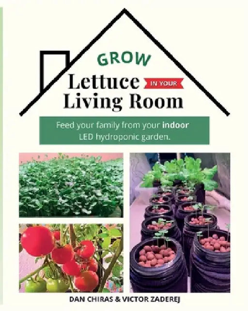 Grow Lettuce in Your Living Room by Dan Chiras