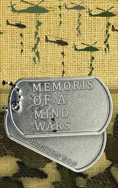 Memoirs of a Vet's Mind Wars by Ron D. Britton