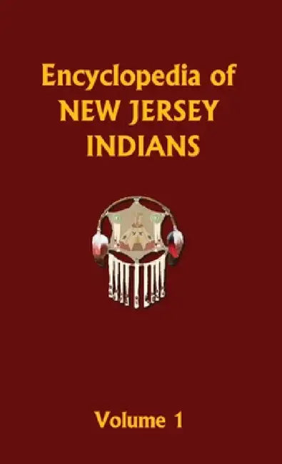 Encyclopedia of New Jersey Indians (Volume One) by Donald Ricky