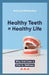 Healthy Teeth = Healthy Life by Anthony Mikalauskas