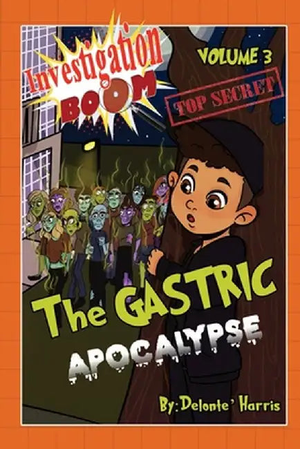 Investigation Boom: The Gastric Apocalypse by Delonte' Harris