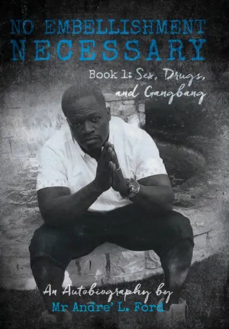 No Embellishment Necessary by Andre' L. Ford