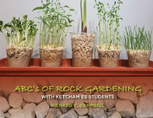 Abc's of Rock Gardening with Ketcham Es Students by Richard C. Campbell